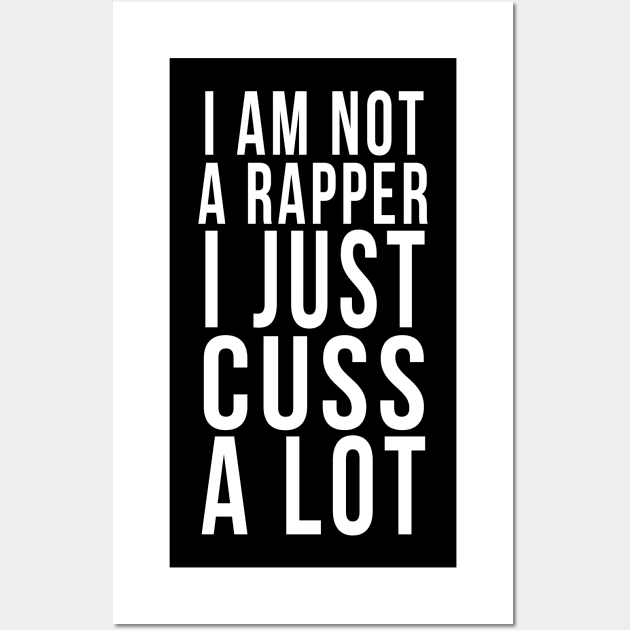 I am not a rapper I just cuss a lot Wall Art by PGP